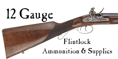 Ammunition & Supplies for your 12 gauge flint.