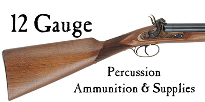 Ammunition & Supplies for your 12 gauge percussion shotgun.