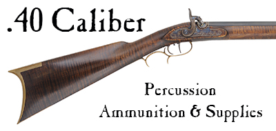 Ammunition & Essentials for .40 caliber percussion rifles & pistols