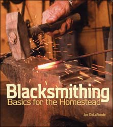 Blacksmithing, basics for the Homestead, by Joe DeLaRonde