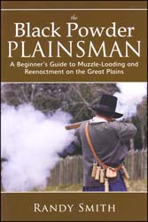 The Black Powder Plainsman, A beginner's guide to muzzle-loading and reenactment on the great plains
