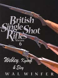 British Single Shot Rifles, Volume 6
Webley, Kynock & Eley
by Walter G. Winfer