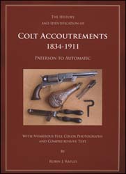 Used book The History and Identification of Colt Accoutrements
1834 - 1911
Patterson to Automatic,
by Robin J. Rapley