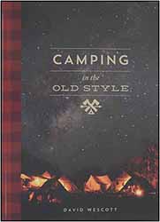 Camping in the Old Style
new hardcover edition,
by Dave Wescott