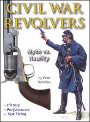 Civil War Revolvers, Myth vs Reality, by Peter Schiffers