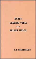 Used Book Early Loading Tools & Bullet Molds
by R. H. Chamberlain