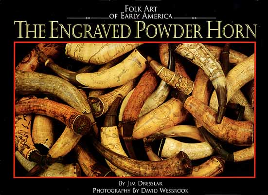 Used book The Engraved Powder Horn,
by horn collector Jim Dresslar,
photography by David Wesbrook