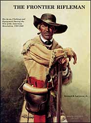 Used book The Frontier Rifleman -
His Arms, Clothing and Equipment,
During the Era of the American Revolution,
1760-1800
by Richard B. LaCrosse, Jr.