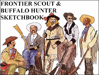 Frontier Scout & Buffalo Hunter Sketchbook
by James A. Hanson