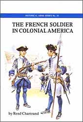 The French Soldier
in Colonial America
by Rene Chartrand