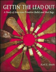 Used book Gettin' The Lead Out, 
A study of American primitive bullet and shot bags,
by Karl Z. Smith