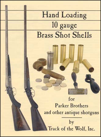 BOOK: Hand Loading 10 Gauge Brass Shot Shells for Parker Bros. and