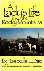 Lady's Life in the Rocky Mountains
by Isabella L. Bird
