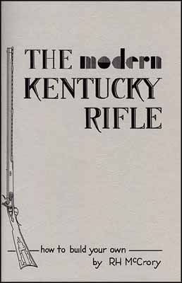 Used book The Modern Kentucky Rifle,
illustrated instructions, for gun builders,
by R. H. McCrory Used book The Modern Kentucky Rifle,
illustrated instructions, for gun builders,
by R. H. McCrory