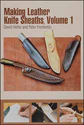 Making Leather Knife Sheaths, Volume 1
by David Holter and Peter Fronteddu