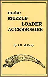 Making Muzzleloading Accessories
by R. H. McCrory