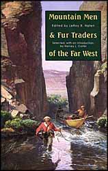 Mountain Men & Fur Traders of the Far West
edited by LeRoy R. Hafen