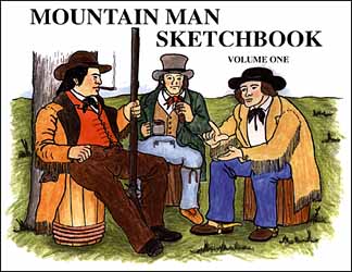 Mountain Man's Sketchbook
Volume One
by James A. Hanson