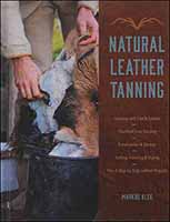 Natural Leather Tanning
-Tanning with Fats & Smoke, Chemical Free Tanning,
Preservation & Storage, Salting, Freezing & Drying,
Plus 6 Step-by-Step Leather Projects
by Markus Klek