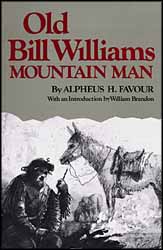 Old Bill Williams,
Mountain Man
by Alpheous H. Favour