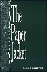 The Paper Jacket
by Paul Matthews