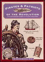 Pirates and Patriots of the Revolution
by Keith C. Wilbur, MD