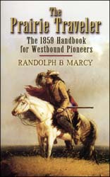The Prairie Travelers,
the 1859 Handbook for Westbound Pioneers
by Randolph B. Marcy