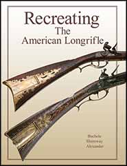 Recreating the American Longrifle
by William Buchele, George Shumway, Peter Alexander