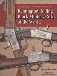 Remington Rolling Block Military Rifles of the World,
by George Layman