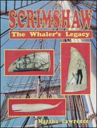Scrimshaw: The Whalers Legacy,
by Martha Lawrence
