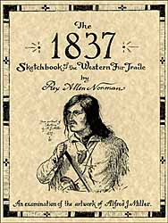 The 1837 Sketchbook
of the Western Fur Trade,
by Rex A. Norman