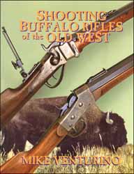 Shooting Buffalo Rifles of the Old West
by Mike Venturino