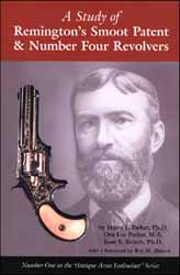 A Study of Remington's Smoot Patent
& Number Four Revolvers,
by Harry J. Parker Ph.D., Ora Lee Parker M.A., Joan S. Reisch Ph. D.