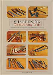 Sharpening Woodworking Tools,
How to Achieve the Sharpest Cutting Edges with Traditional Techniques,
by Rudolf Dick