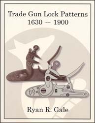 Trade Gun Lock Patterns 1630 - 1900, by Ryan R. Gale