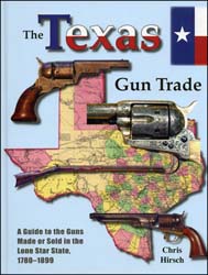 Used book The Texas Gun Trade, 
A Guide to the Guns Made or Sold in the Lone Star State, 1780 - 1899
by Chris Hirsch