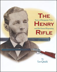 Used Book THE HENRY RIFLE, Story of Benjamin Tyler Henry and His Famed Repeating Rifle by Les Quick