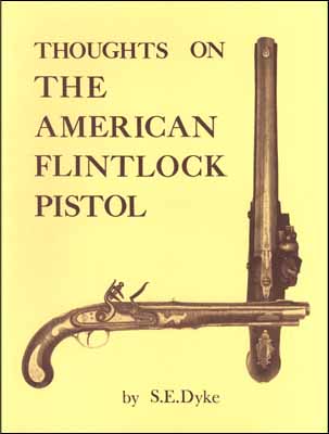 Used book Thoughts on the American Flintlock Pistol
by Samuel E. Dyke -nice condition