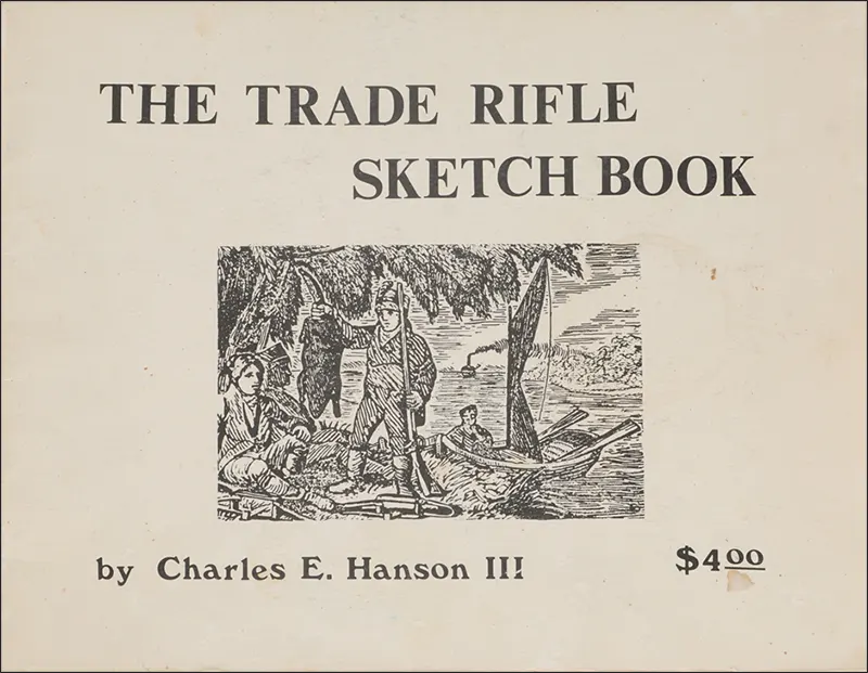 Trade Rifle Sketchbook
by Charles E. Hanson III