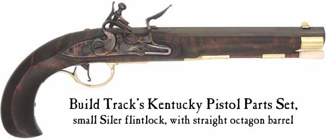 Build Track's Kentucky pistol
with 13/16" or 7/8" straight octagon barrel,
small Siler flint lock