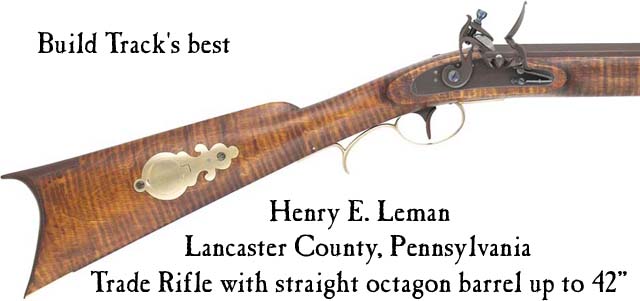Build Track's H. E. Leman Trade Rifle parts set , 15/16" or 1" octagon, up to 42" barrel, flintlock, single or double set triggers, traditional brass with iron buttplatePrice: starting at $810.49